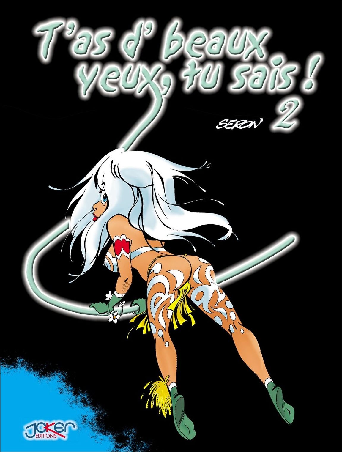 Seron -tas dbeaux yeux, tu sais! Tome 2