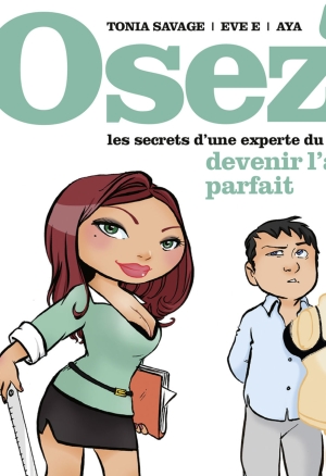 Osez - Tome 03 - Les secrets dune experte du sexe pour devenir lamant parfait