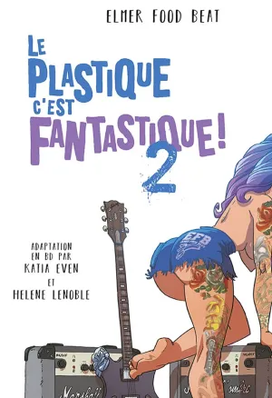 Le Plastique Cest Fantastique! Tome 02