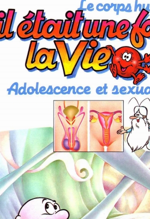 Il etait un fois la vie - adolescence et sexualite