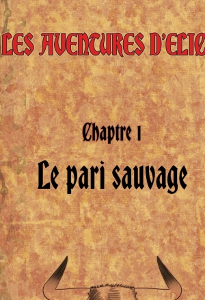 Elicas adventures - Chapter One : The Wild Bet